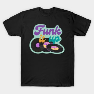 Funk it up - Vinyl Music Design T-Shirt